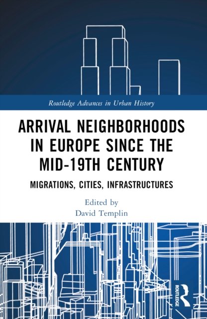 Arrival Neighborhoods in Europe since the mid-19th Century