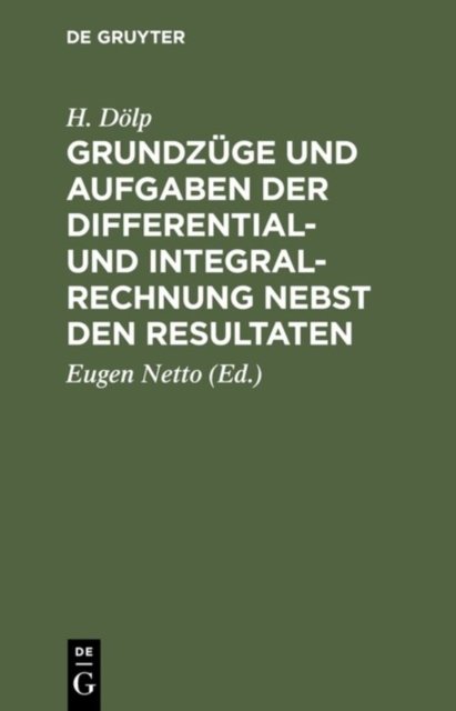 Grundzuge Und Aufgaben Der Differential- Und Integralrechnung Nebst Den Resultaten