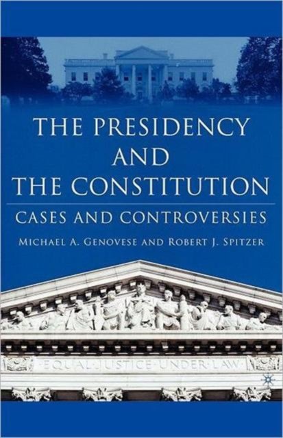 The Presidency and the Constitution