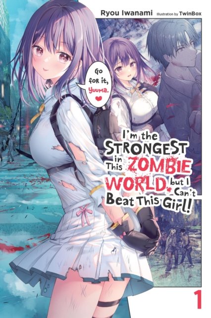 I''m the Strongest in This Zombie World, but I Can''t Beat This Girl!