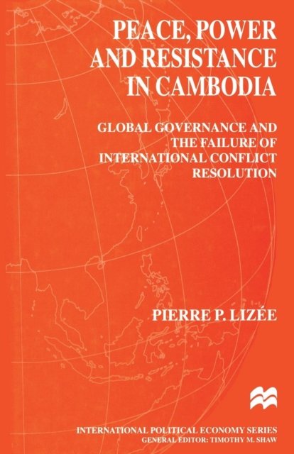 Peace, Power and Resistance in Cambodia