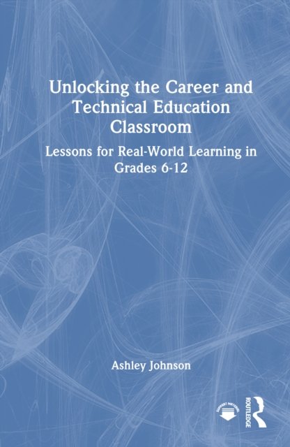 Unlocking the Career and Technical Education Classroom