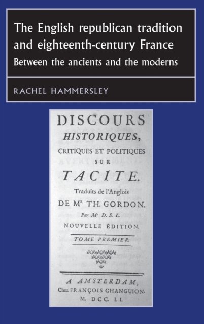 The English Republican Tradition and Eighteenth-Century France