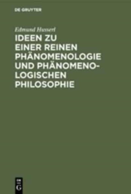 Ideen Zu Einer Reinen Phanomenologie Und Phanomenologischen Philosophie