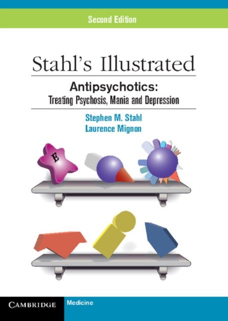 Stahl''s Illustrated Antipsychotics