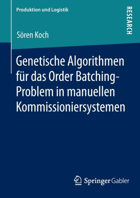 Genetische Algorithmen fur das Order Batching-Problem in manuellen Kommissioniersystemen