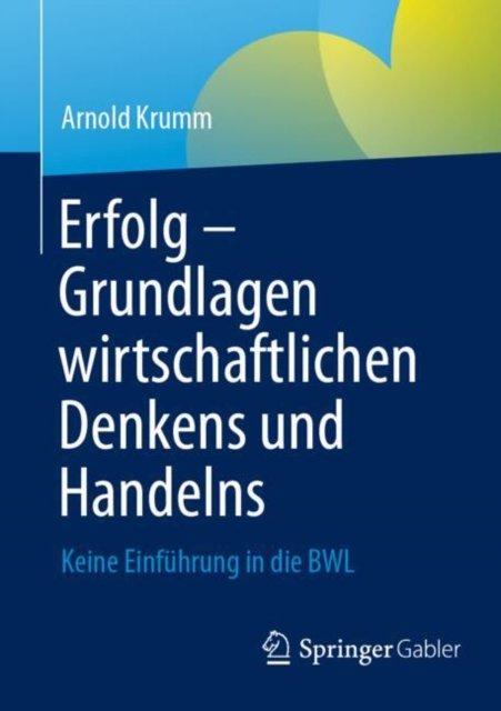 Erfolg ? Grundlagen Wirtschaftlichen Denkens Und Handelns