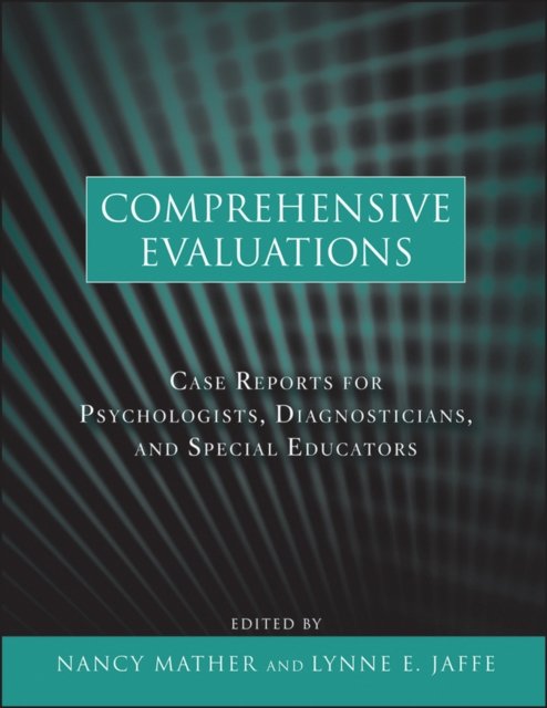 Comprehensive Evaluations – Case Reports for Psychologists, Diagnosticians, and Special Educators