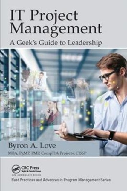IT Project Management: A Geek''s Guide to Leadership