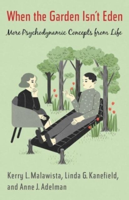 When the Garden Isn't Eden – More Psychodynamic Concepts from Life