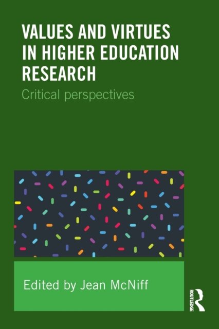 Values and Virtues in Higher Education Research.