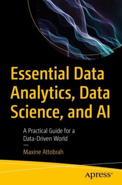Essential Data Analytics, Data Science and Ai