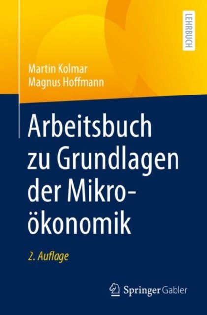 Arbeitsbuch zu Grundlagen der Mikrookonomik