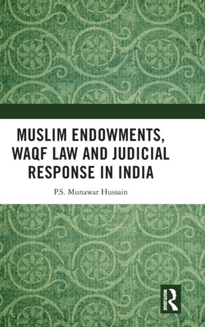 Muslim Endowments, Waqf Law and Judicial Response in India