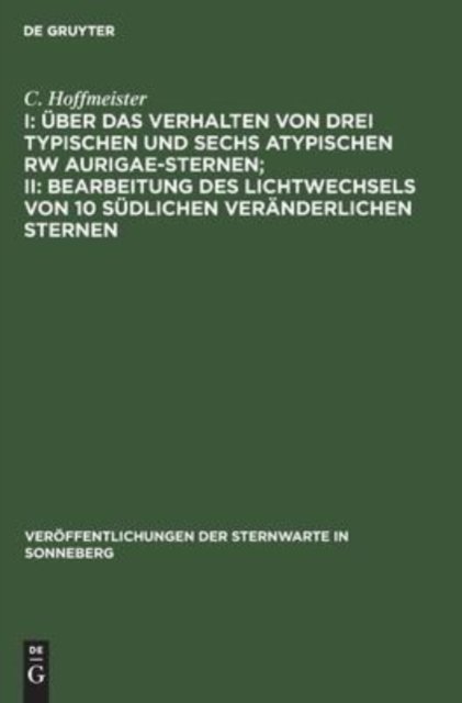I: Uber Das Verhalten Von Drei Typischen Und Sechs Atypischen Rw Aurigae-Sternen; II: Bearbeitung Des Lichtwechsels Von 10 Sudlichen Veranderlichen Sternen