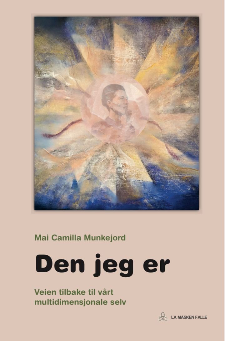 Den jeg er - veien tilbake til vårt multidimensjonale selv