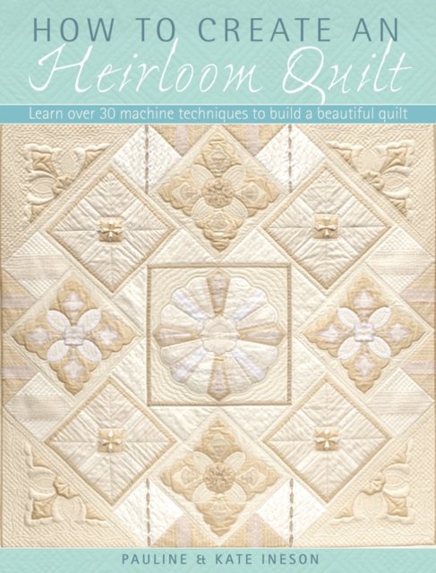 How to Create an Heirloom Quilt