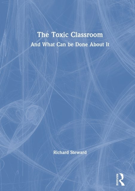 The Toxic Classroom