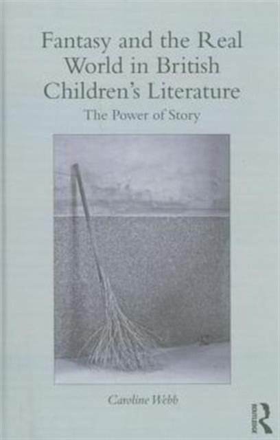 Fantasy and the Real World in British Children's Literature