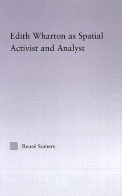 Edith Wharton as Spatial Activist and Analyst