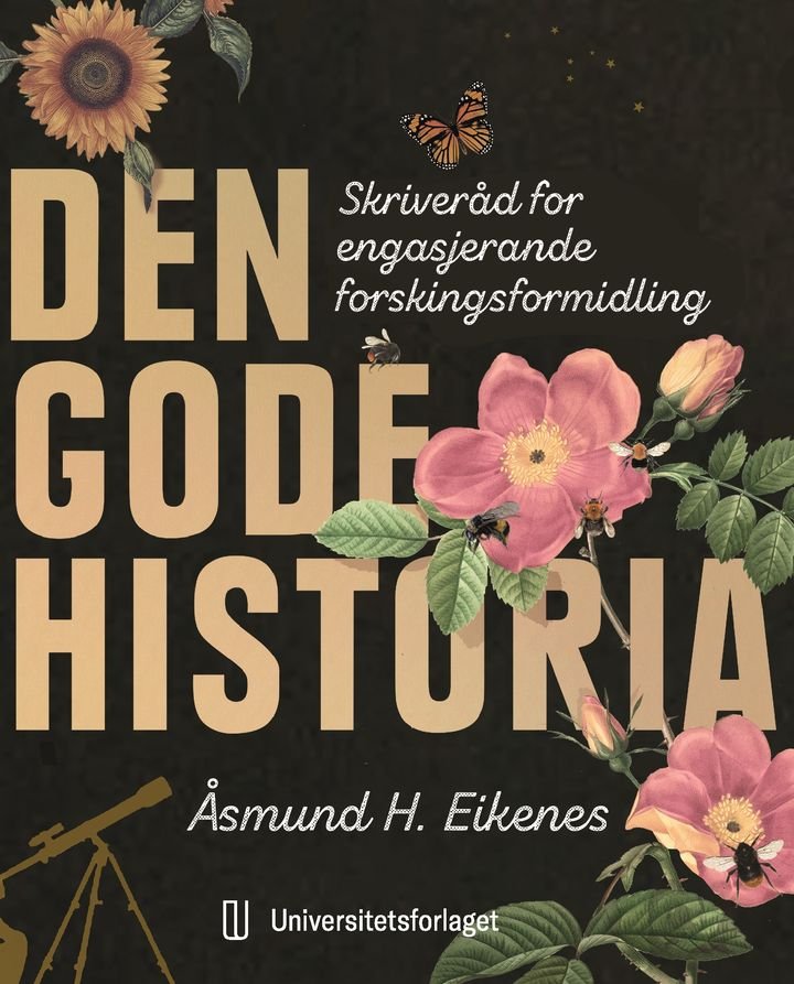 Den gode historia - skriveråd for engasjerande forskingsformidling