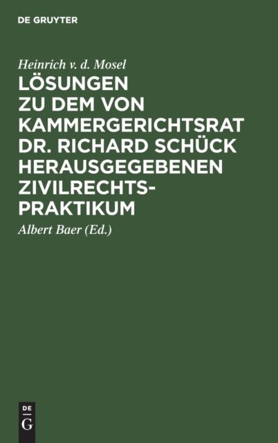 Losungen Zu Dem Von Kammergerichtsrat Dr. Richard Schuck Herausgegebenen Zivilrechtspraktikum