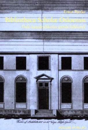 Bibliotheca Scholæ Osloensis - Oslo katedralskoles gamle bibliotek