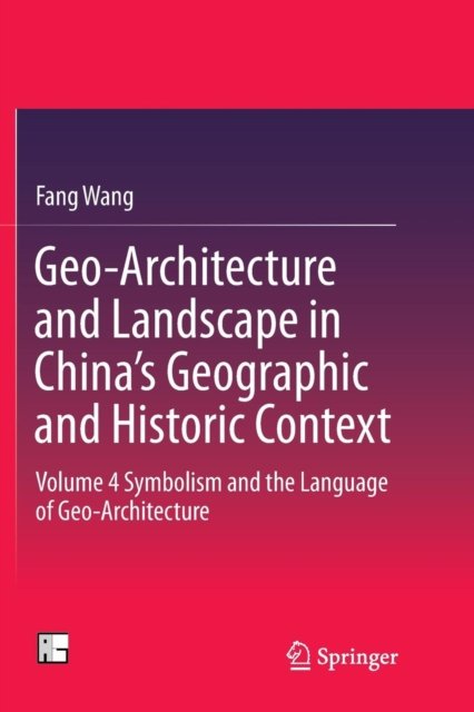 Geo-Architecture and Landscape in China''s Geographic and Historic Context