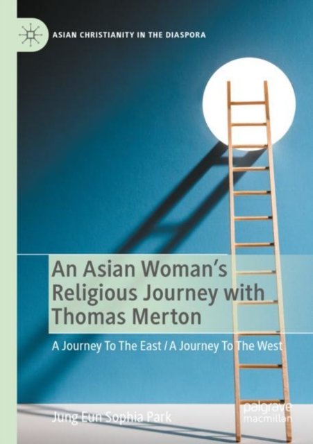 An Asian Woman''s Religious Journey with Thomas Merton
