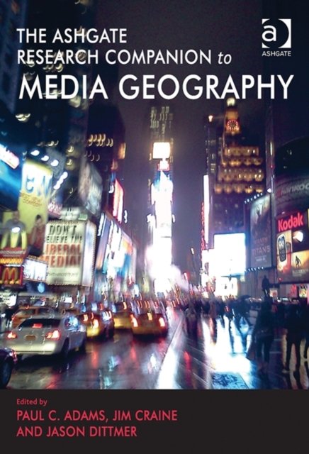 The Ashgate Research Companion to Media Geography