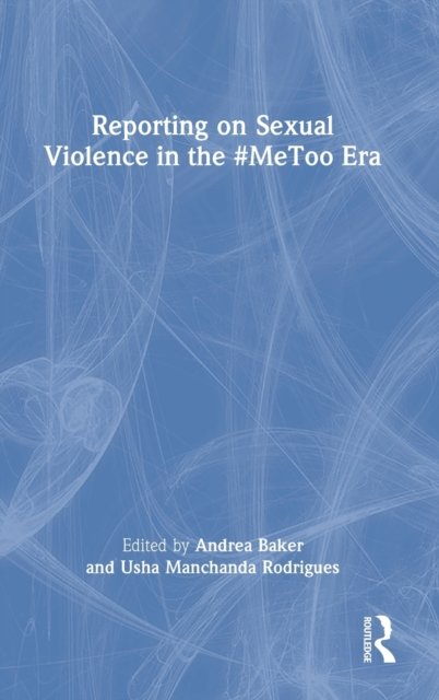Reporting on Sexual Violence in the #MeToo Era