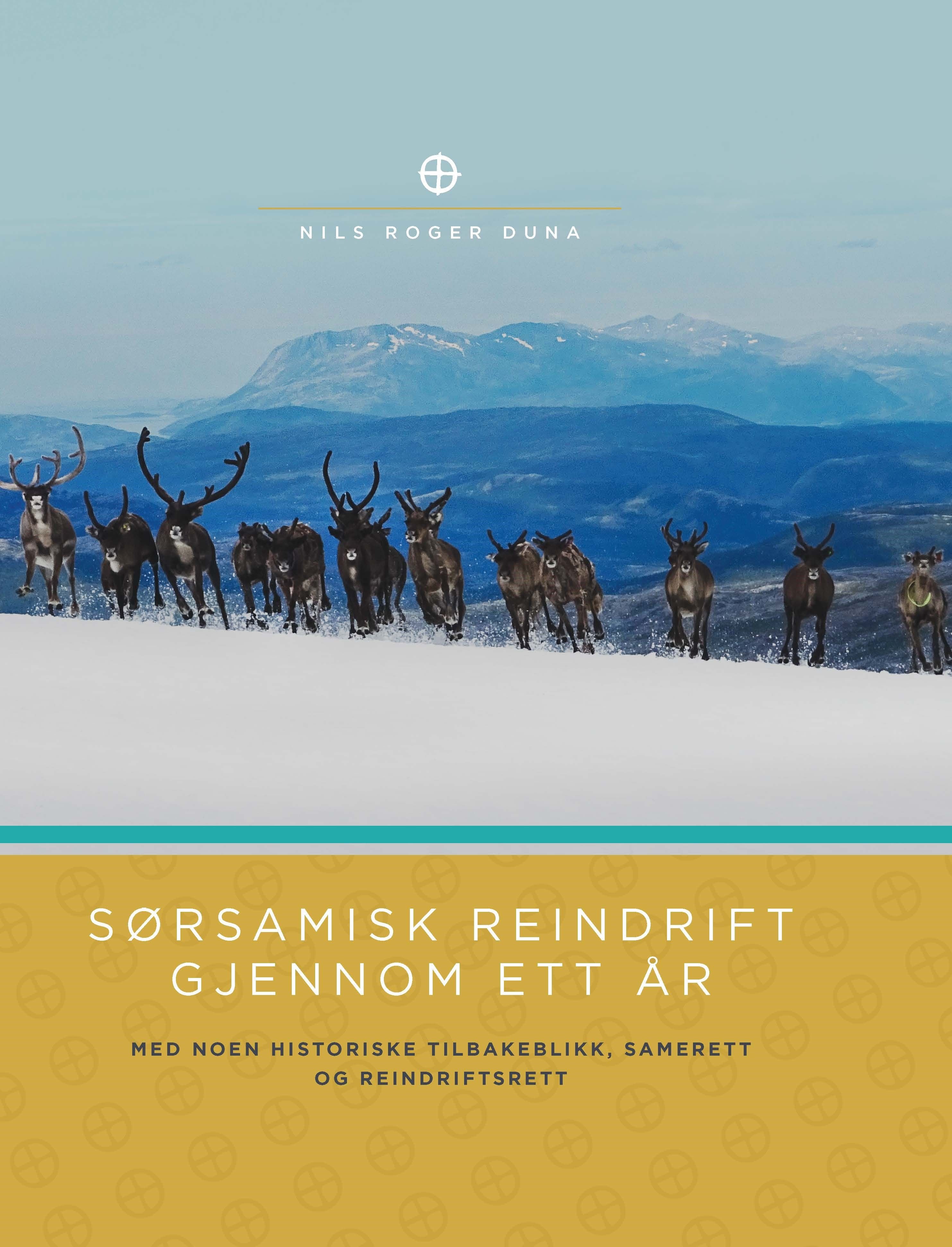 Sørsamisk reindrift gjennom ett år - med noen historiske tilbakeblikk, samerett og reindriftsrett m.m.