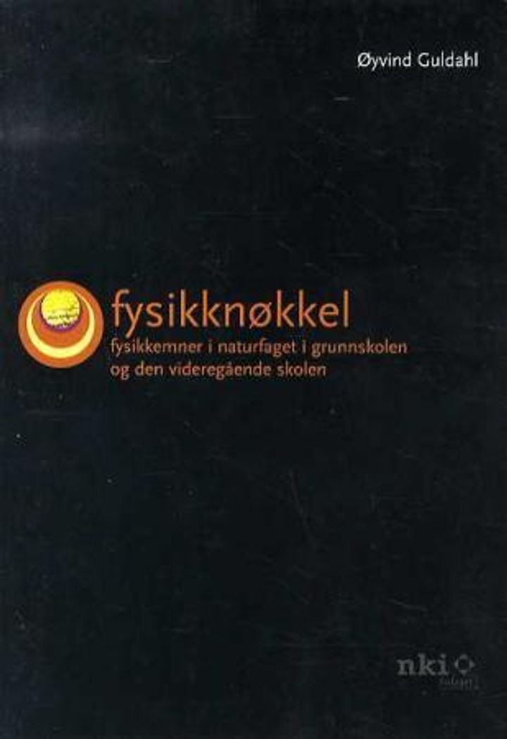 Fysikknøkkel - fysikkemner i naturfaget  i grunnskolen og den videregående skolen