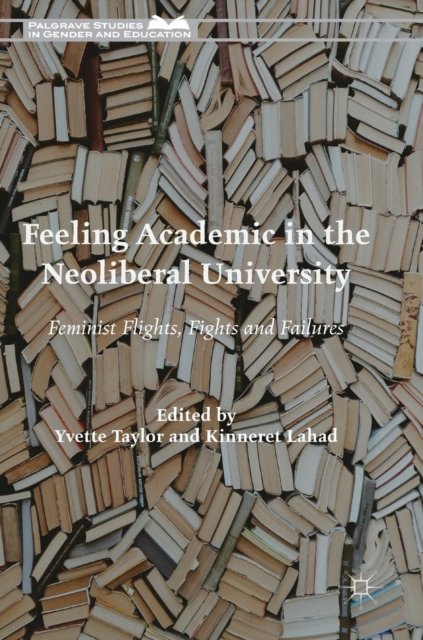 Feeling Academic in the Neoliberal University