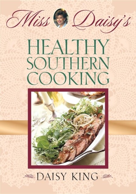 Miss Daisy''s Healthy Southern Cooking