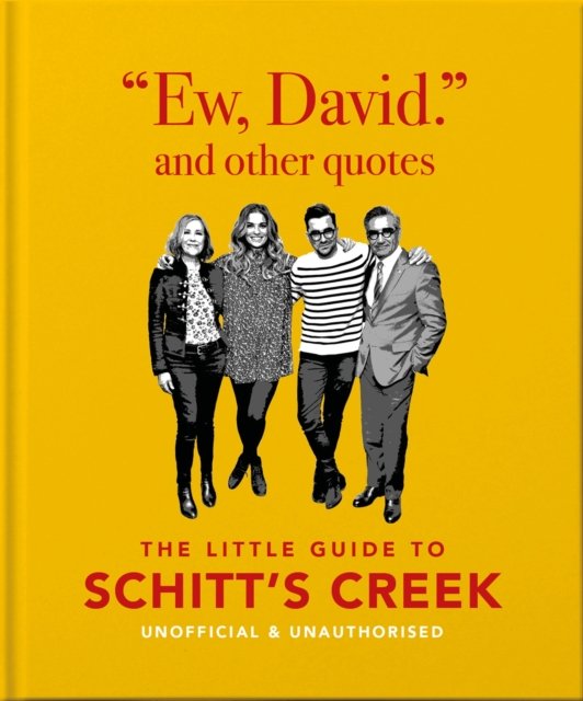Ew, David, and Other Schitty Quotes: The Little Guide to Schitt''s Creek