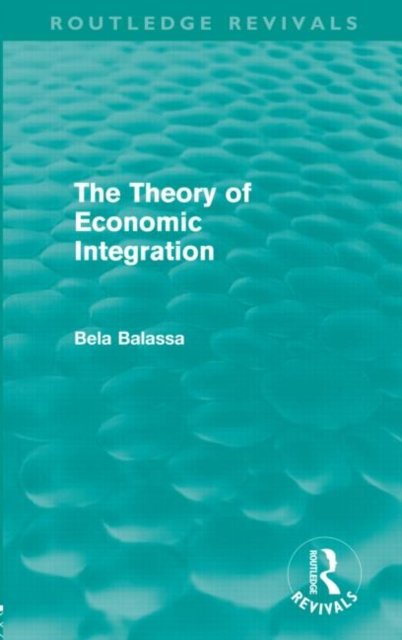 The Theory of Economic Integration (Routledge Revivals)