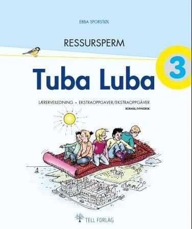Tuba luba 3 - ressursperm : del 1 : lærerveiledning, ekstraoppgaver, ekstra leselekser