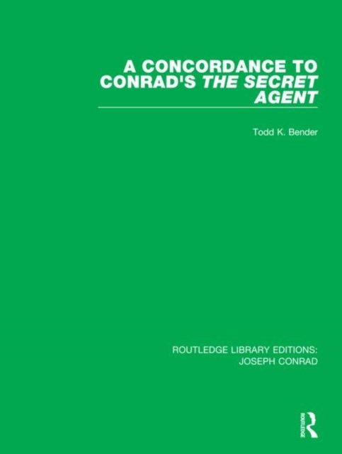 A Concordance to Conrad''s The Secret Agent