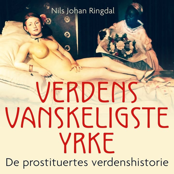 Verdens vanskeligste yrke - de prostituertes verdenshistorie