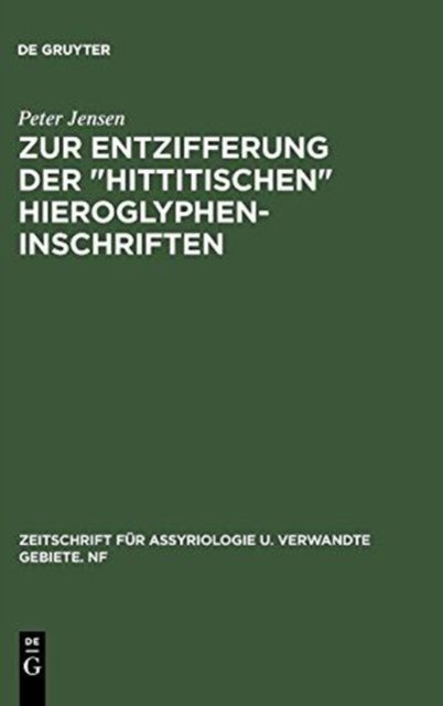 Zur Entzifferung Der Hittitischen Hieroglypheninschriften