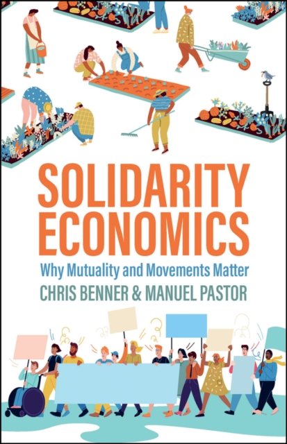 Solidarity Economics – Why Mutuality and Movements Matter