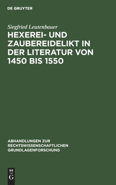 Hexerei- Und Zaubereidelikt in Der Literatur Von 1450 Bis 1550