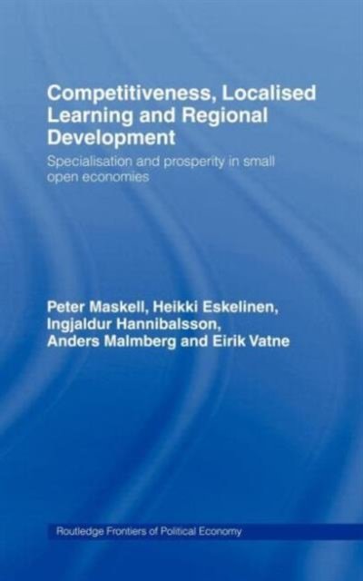 Competitiveness, Localised Learning and Regional Development