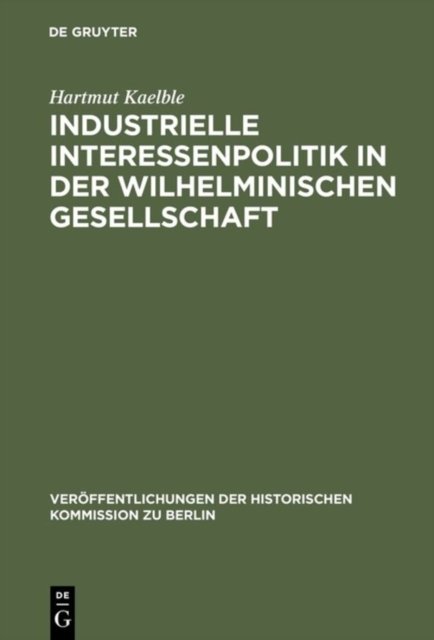Industrielle Interessenpolitik in Der Wilhelminischen Gesellschaft