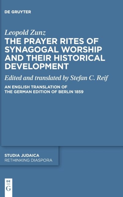 The Prayer Rites of Synagogal Worship and their Historical Development