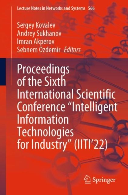 Proceedings of the Sixth International Scientific Conference "Intelligent Information Technologies for Industry" (IITI''22)