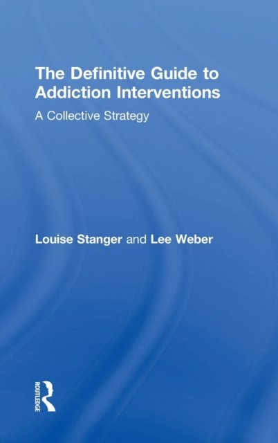The Definitive Guide to Addiction Interventions