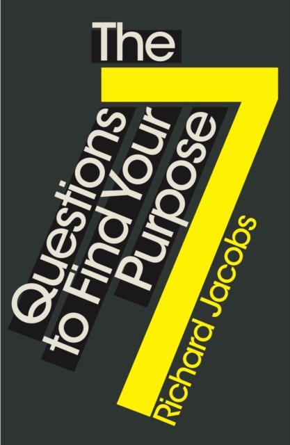 The 7 Questions to Find Your Purpose