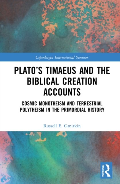 Plato''s Timaeus and the Biblical Creation Accounts